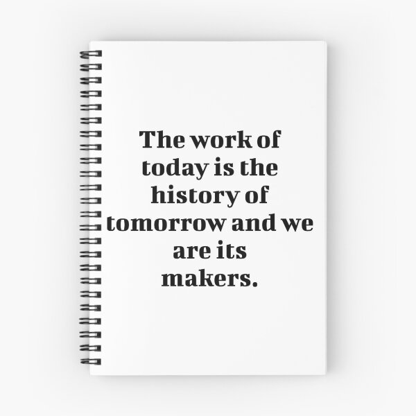 Item preview, The work of today is the history of tomorrow and we are its makers. designed and sold by Optimus108.