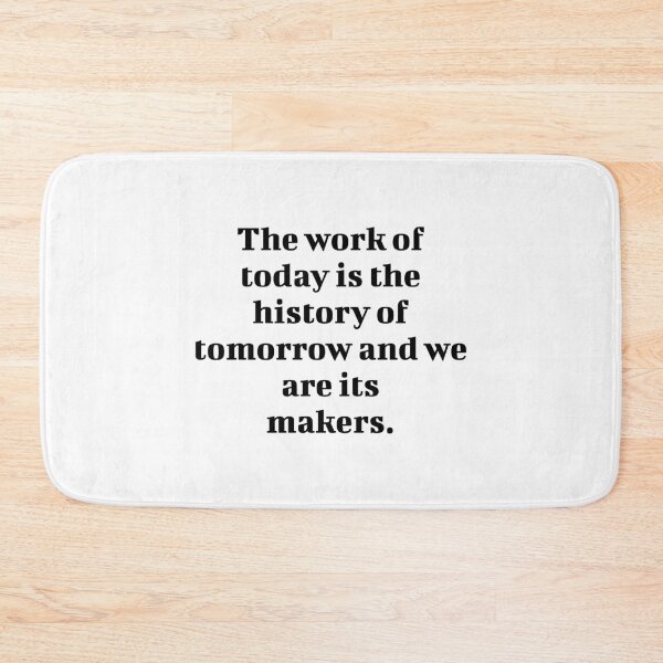 Item preview, The work of today is the history of tomorrow and we are its makers. designed and sold by Optimus108.