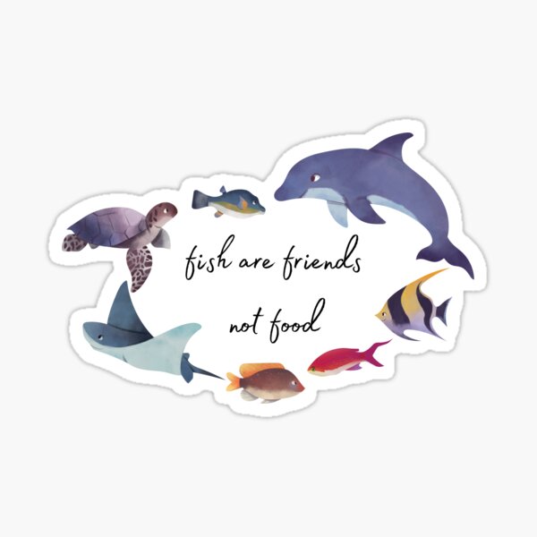 Fish Are Friends Not Food Sticker