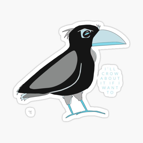 I'll Crow About It If I Want To Sticker