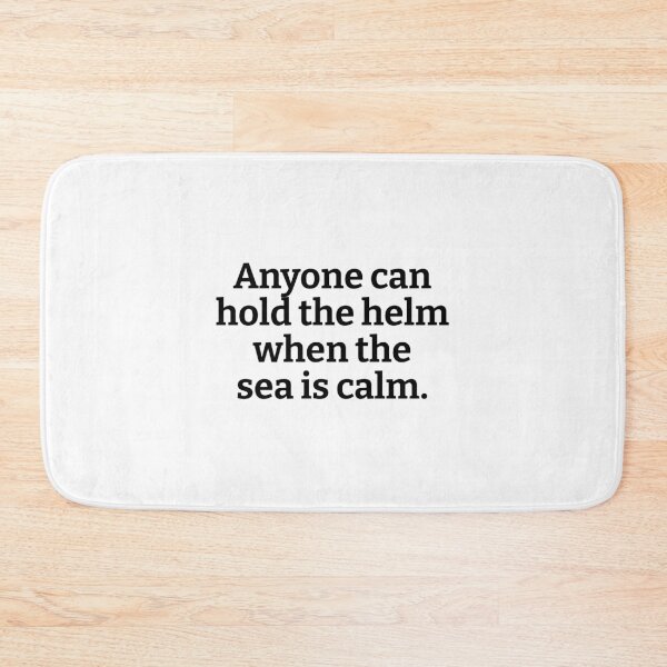 Item preview, Anyone can hold the helm when the sea is calm. designed and sold by Optimus108.