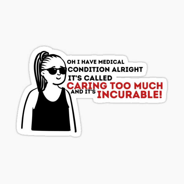 caring-too-much-best-saying-quotes-sticker-for-sale-by-pixecompany