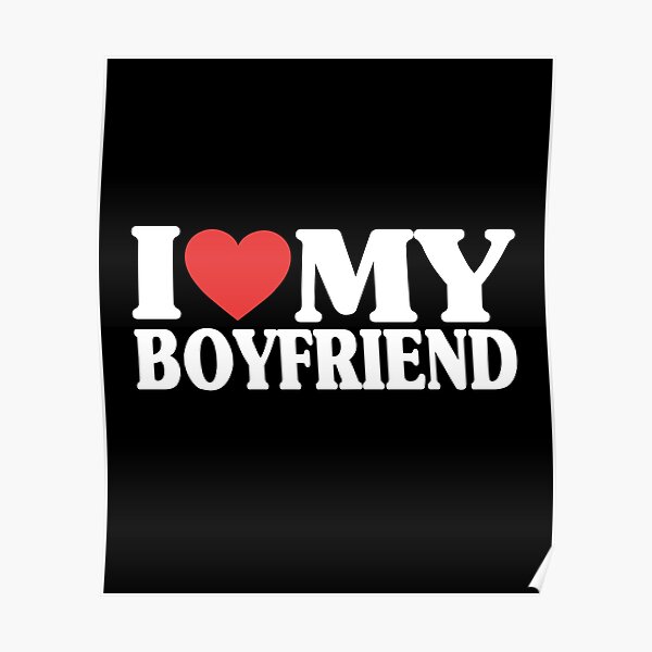 I Love My Boyfriend Posters | Redbubble