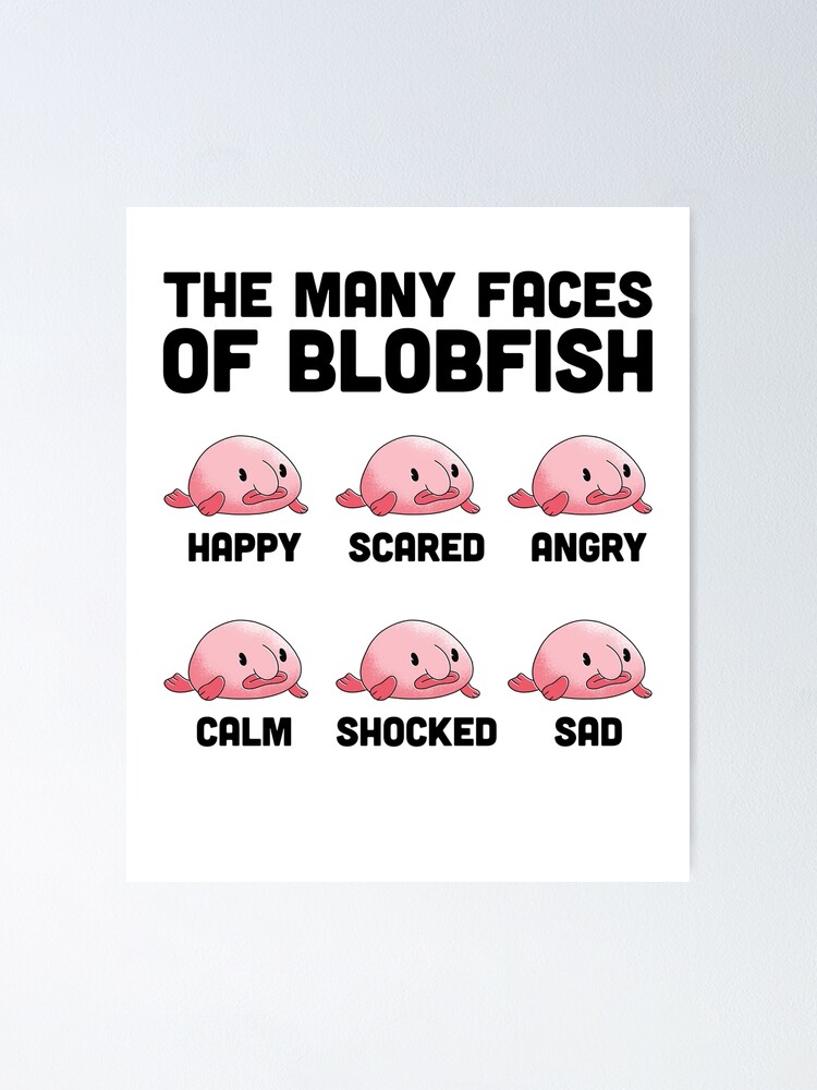 Blob Fish Funny Face Fish' Poster 18x24