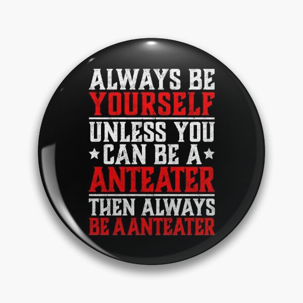 Item preview, Anteater be yourself South America bear saying designed and sold by madgrfx.