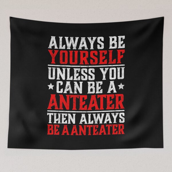 Item preview, Anteater be yourself South America bear saying designed and sold by madgrfx.