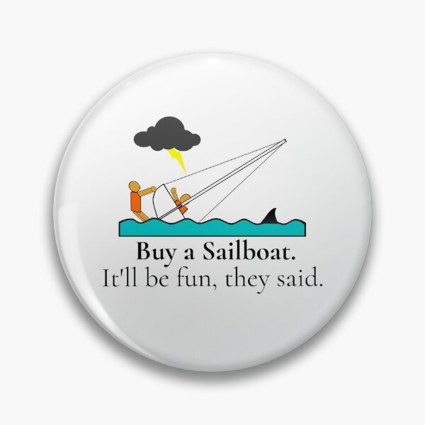 Item preview, Buy a Sailboat. It'll be fun, they said. designed and sold by Simple Pleasures.
