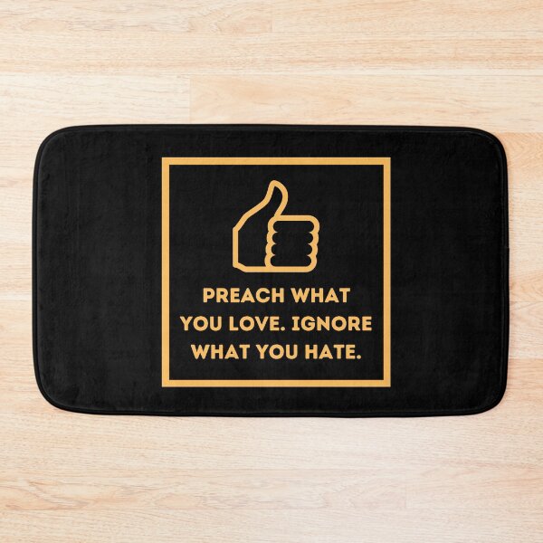 Item preview, Preach what you love, ignore what you hate designed and sold by HappinessWorld.