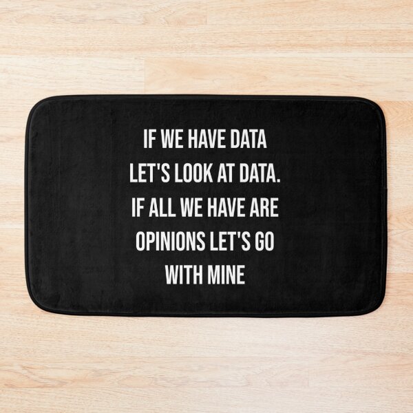 Item preview, Analytics Data Science Opinion Funny If We Have Data Let's Look At Data. If All We Have Are Opinions Let's Go With Mine designed and sold by Shop signer.