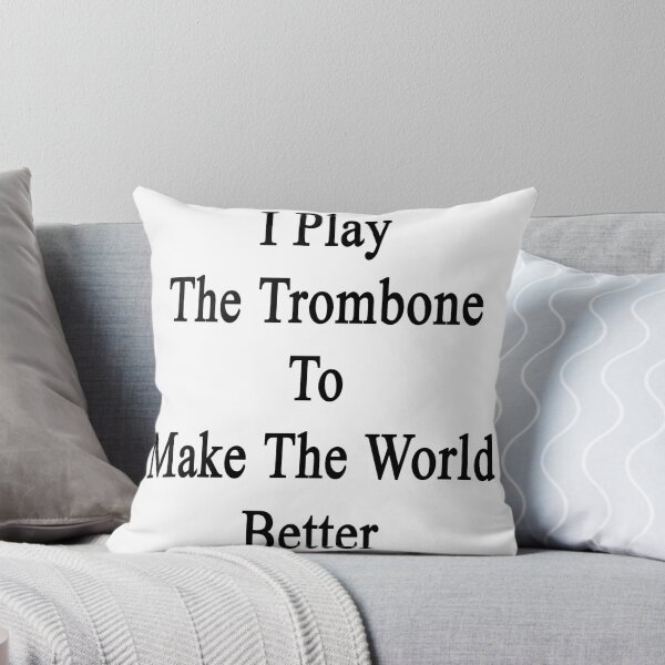 Item preview, I Play The Trombone To Make The World Better  designed and sold by supernova23.