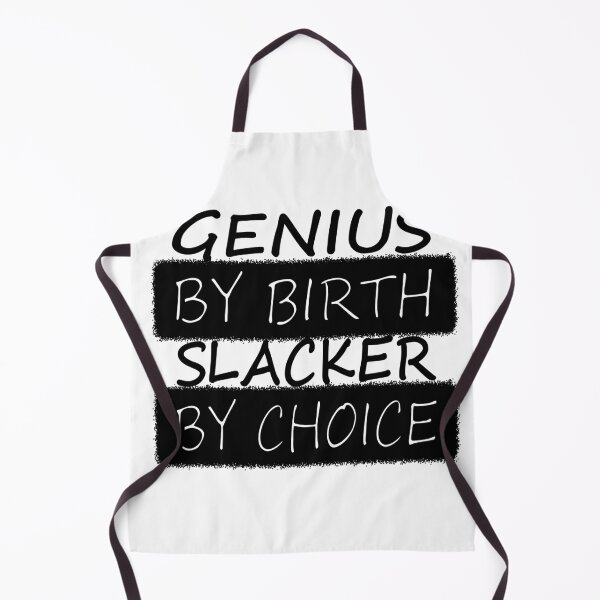 Item preview, Genius By Birth Slacker By Choice designed and sold by Rag-Dog.