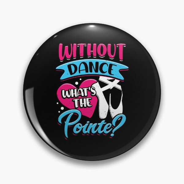Item preview, Without Dance What's The Pointe Ballerina Gift designed and sold by Marcid95.