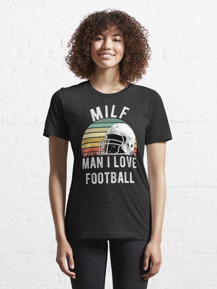 MILF Man I Love Football Shirt Football Gift For Her Funny Milf