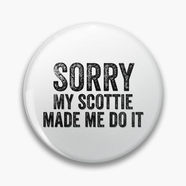 Item preview, Sorry My Scottie Made Me Do It Funny Quote designed and sold by AMSonArt.
