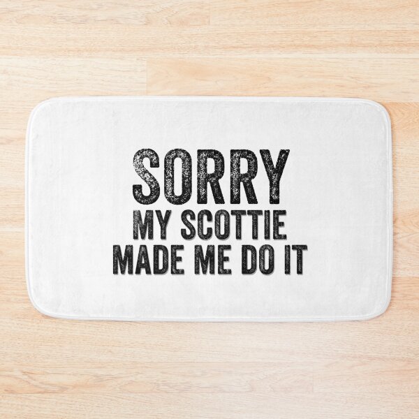 Item preview, Sorry My Scottie Made Me Do It Funny Quote designed and sold by AMSonArt.