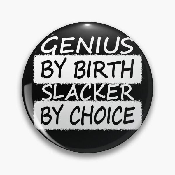 Item preview, Genius By Birth Slacker By Choice designed and sold by Rag-Dog.