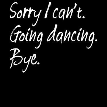 Imagen de la obra Sorry I Can't Going Dancing Bye Love Dancing Gift For Girl Gear de DynamicDesign