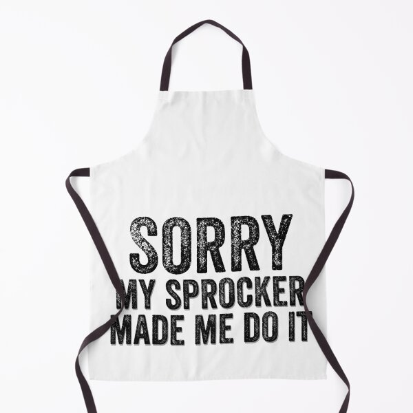 Item preview, Sorry My Sprocker Made Me Do It Funny Quote designed and sold by AMSonArt.