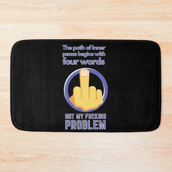 Item preview, The path of inner peace begins with four words: NOT MY FUCKING PROBLEM designed and sold by avocadissimo.