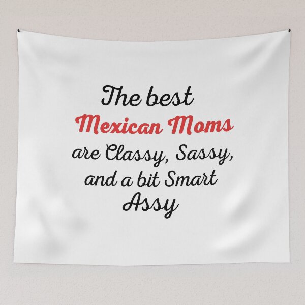 Item preview, The Best Mexican Moms Are Classy, Sassy And A Bit Smart Assy | Funny Mother's Day Gift designed and sold by CeciLop.