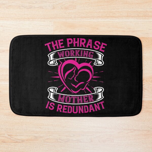Item preview, The Phrase Working Mother Is Redundant  designed and sold by Printoweb.