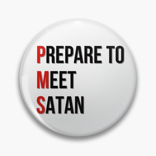 Item preview, PMS - Prepare to meet Satan designed and sold by ForStrong.