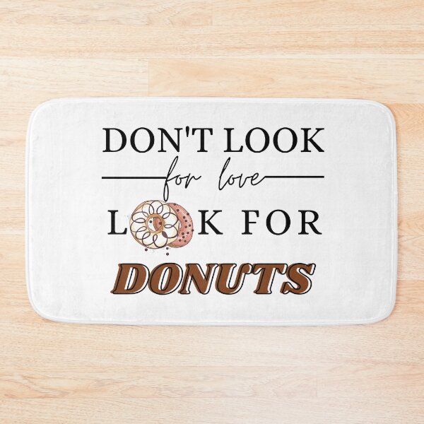 Item preview, Don't look for love look for donuts - cute food quote designed and sold by fabioesposito66.