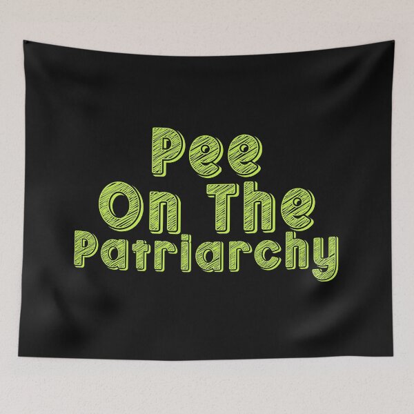 Item preview, Pee on the Patriarchy  designed and sold by DonmedPro1.
