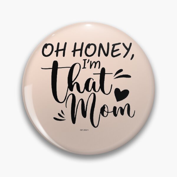 Item preview, OH HONEY I'm That Mom EST.2021 Funny Gift For Mom , Oh Honey, I'm That Mom , Mother day's Day Gift Ideas, Funny Gift mom, designed and sold by chanat3659.