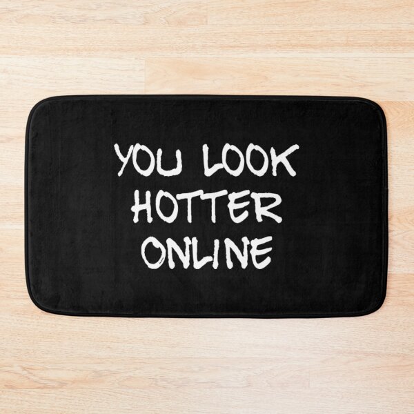 Item preview, You Look Hotter Online designed and sold by RiseandShineTee.