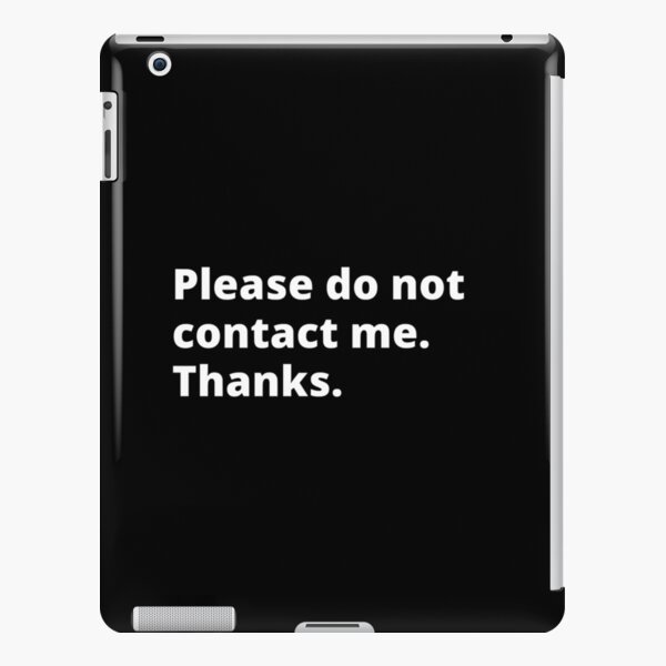 please-do-not-contact-me-thanks-ipad-case-skin-by-introverts4life