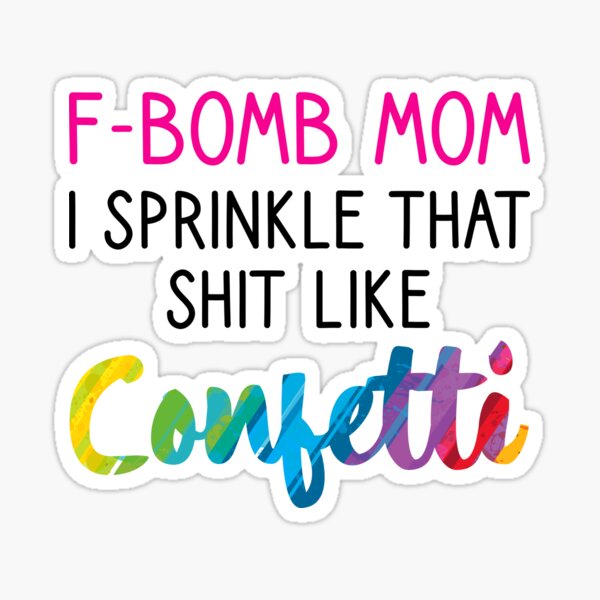 Free Free F Bomb Mom I Sprinkle F-Bombs Like Confetti Svg 807 SVG PNG EPS DXF File