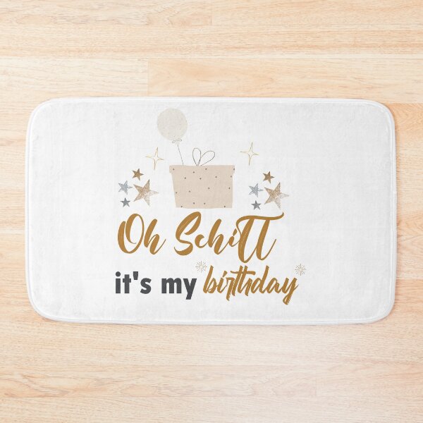 Item preview, oh schitt it's my birthday, birthday wishes, birthday gifts for her,birthday quotes, birthday quotes for mom, It's My Birthday, Birthday Squad designed and sold by Badrart.