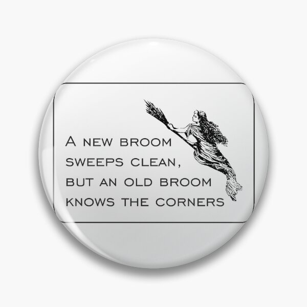 Item preview, A new broom sweeps clean, but an old broom knows the corners... designed and sold by goatboyjr.