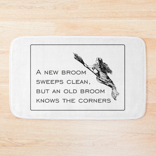 Item preview, A new broom sweeps clean, but an old broom knows the corners... designed and sold by goatboyjr.