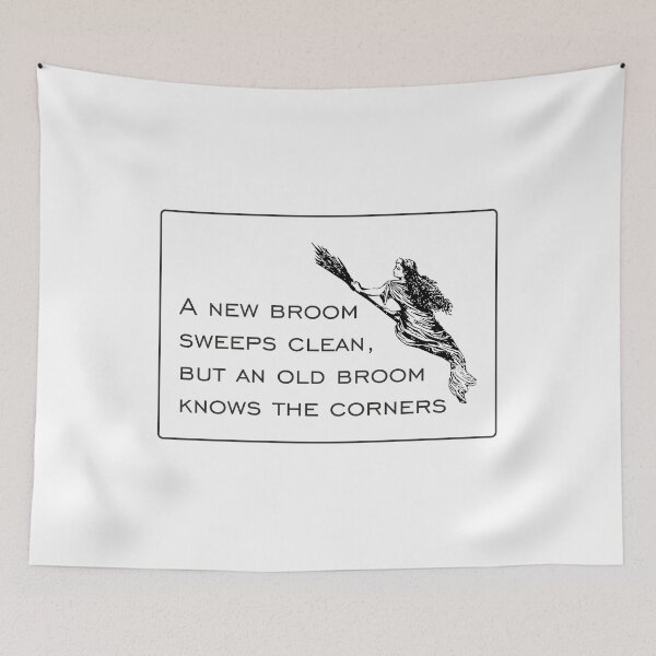 Item preview, A new broom sweeps clean, but an old broom knows the corners... designed and sold by goatboyjr.