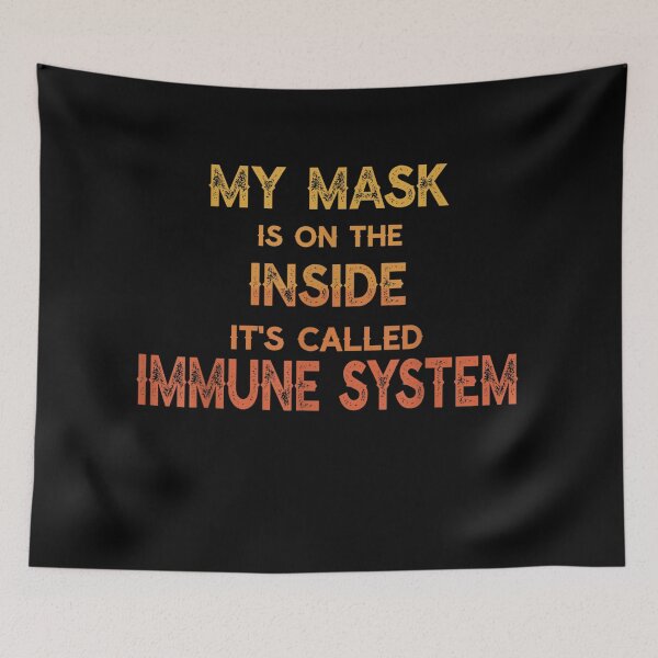 Item preview, My Mask Is On The Inside It's Called Immune System designed and sold by Imadovic.