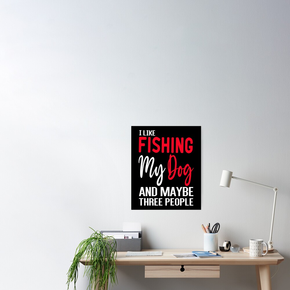 I Like Fishing My Dog And Maybe 3 People Essential T-Shirt for Sale by  begin-again