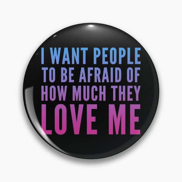 Item preview, I Want people to be afraid of how much they love me designed and sold by suver.