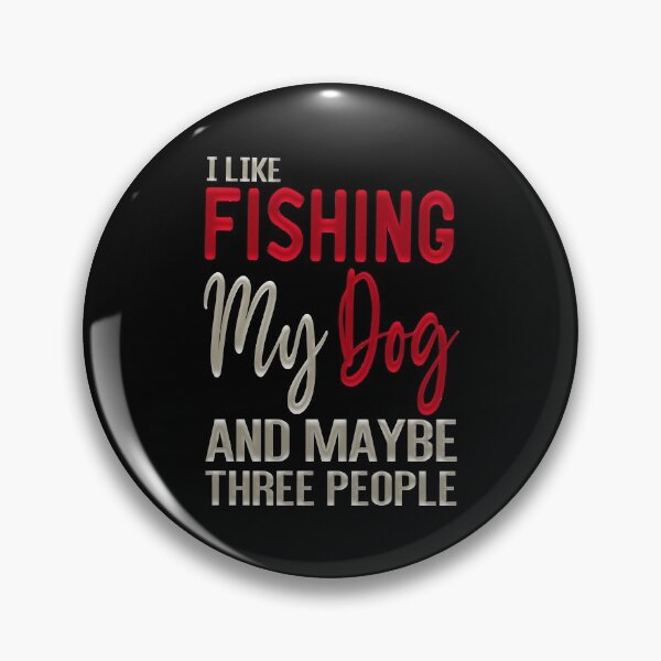 Item preview, I Like Fishing My Dog And Maybe Three People - Fishing With Dogs designed and sold by ZAstore.