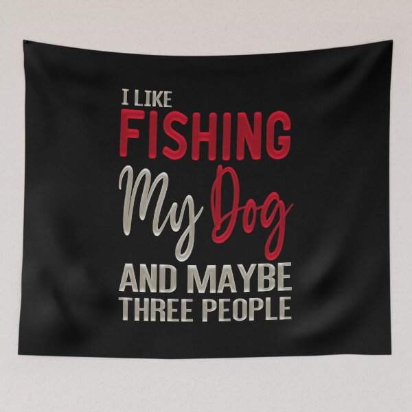 Item preview, I Like Fishing My Dog And Maybe Three People - Fishing With Dogs designed and sold by ZAstore.
