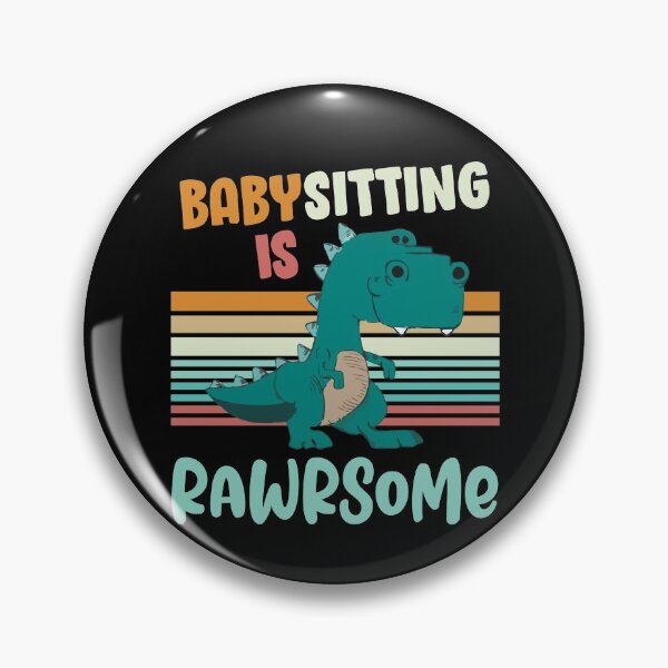 Item preview, Babysitting Is Rawrsome Awesome Babysitter Dinosaur designed and sold by Dressed For  Duty.