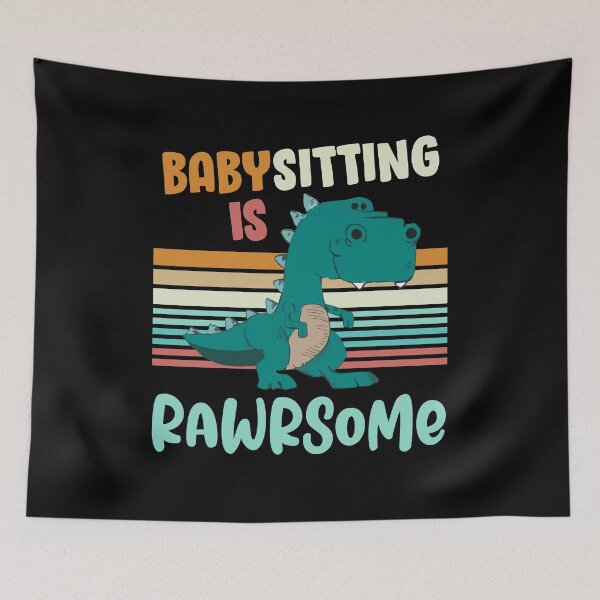 Item preview, Babysitting Is Rawrsome Awesome Babysitter Dinosaur designed and sold by Dressed For  Duty.