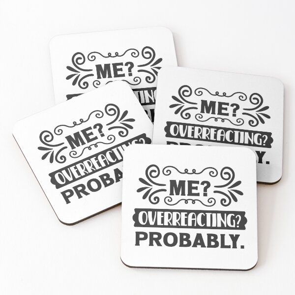Item preview, Me? Overreacting? Probably. designed and sold by SasKloset.