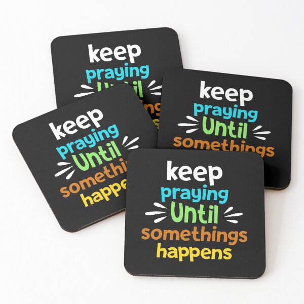 Item preview, praying until something happens  designed and sold by TTOLEDO10K.