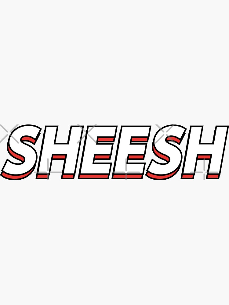 "Sheesh trendy slang meme" Sticker for Sale by thunderstyle Redbubble