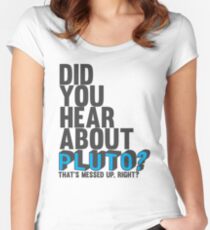 You hear about pluto? Women's Fitted Scoop T-Shirt
