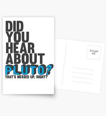You hear about pluto? Postcards