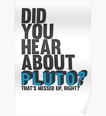 You hear about pluto? Poster