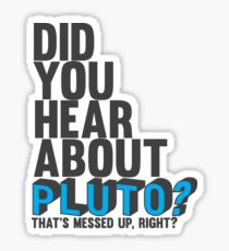 You hear about pluto? Sticker